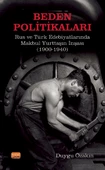 BEDEN POLİTİKALARI: Rus ve Türk Edebiyatlarında Makbul Yurttaşın İnşası (1900-1940) - 1