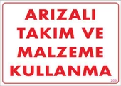Arızalı Malzeme Takım Kullanma Uyarı Levhası 25x35 KOD: 209 - 1