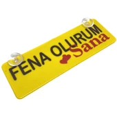 Fena Olurum Sana Yazılı Sarı Dekor Plaka Vantuzlu Cam Süsü 22x7.5cm - 1