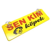 Sen Kim Köpek Yazılı Sarı Dekor Plaka Vantuzlu Cam Süsü 22x7.5cm - 1