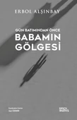 Gün Batımından Önce Babamın Gölgesi - Erbol Alşınbay - 1