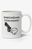 Bardağıma Dokunma Yazılı Baskılı Kupa Bardak Baskılı Kahve Kupa Bardak - 1