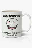 Benimle Sorunu Olan Ağlayarak Günlüğüne Yazabilir Yazılı Baskılı Kupa Bardak Baskılı Kahve Kupa Bardak - 1