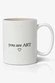 You are ART Baskılı Kupa Bardak Baskılı Kahve Kupa Bardak - 1