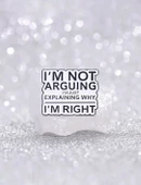 I'm Arguing I'm Just Explaining Why I'm Right Yazılı Broş - 3
