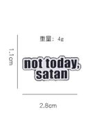 Not Today, Satan Yazılı Broş - 2