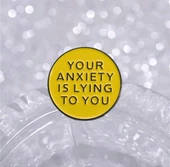 Your Anxıety Is Lying To You Yazılı Broş - 1