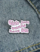 Girls Just Wanna Have Fun Yazılı Broş - 1