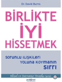 Birlikte İyi Hissetmek Sorunlu İlişkileri Yoluna Koymanın Sırrı - David Burns - 1