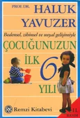 Bedensel, Zihinsel ve Sosyal Gelişimiyle Çocuğunuzun İlk 6 Yılı - 1