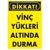 Dikkat Vinç Yükleri Altında Durma Uyarı İkaz Levhası Pvc 25x35 cm thumbnail 1
