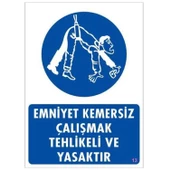 Emniyet Kemersiz Çalışmak Yasaktır Uyarı İkaz Levhası 25 x 35 cm thumbnail 2