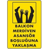 Balkon Merdiven Asansör Boşluğuna Yaklaşma Uyarı Levhası 25x35 cm - 2