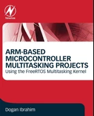 ARM-Based Microcontroller Multitasking Projects Using the FreeRTOS Multitasking Kernel Dogan Ibrahim thumbnail 1