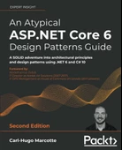 An Atypical ASP.NET Core 6 Design Patterns Guide A SOLID adventure into architectural principles and design patterns using .NET 6 and C# 10 2nd ed. Carl-Hugo Marcotte thumbnail 1
