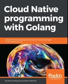 Cloud Native programming with Golang: Develop microservice-based high performance web apps for the cloud with Go - 1