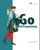 Go Web Programming 1st Edition by Sau Sheong Chang - 1