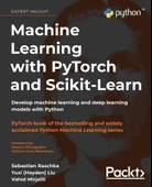 Machine Learning with PyTorch and Scikit-Learn: Develop machine learning and deep learning models with Python Raschka Liu - 2
