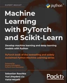 Machine Learning with PyTorch and Scikit-Learn: Develop machine learning and deep learning models with Python Raschka Liu - 1