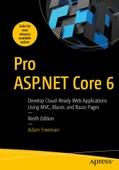 Pro ASP.NET Core 6: Develop Cloud-Ready Web Applications Using MVC, Blazor, and Razor Pages 9th ed. Adam Freeman - 2