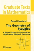 The Geometry of Syzygies: A Second Course in Algebraic Geometry and Commutative Algebra David Eisenbud - 1