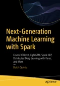 Next-Generation Machine Learning with Spark: Covers XGBoost, LightGBM, Spark NLP, Distributed Deep Learning with Keras, and More Butch Quinto - 1