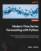 Modern Time Series Forecasting with Python: Explore industry-ready time series forecasting using modern machine learning and deep learning Manu Joseph thumbnail 1