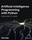 Artificial Intelligence Programming with Python: From Zero to Hero: From Zero to Hero Perry Xiao thumbnail 2
