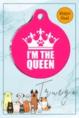 I'm The Queen Yazılı  Kedi Köpek Künyesi Yuvarlak Şekilli - 1