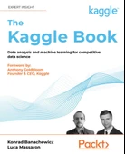 The Kaggle Book: Data analysis and machine learning for competitive data science Konrad Banachewicz - 1