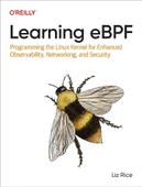 Learning eBPF: Programming the Linux Kernel for Enhanced Observability, Networking, and Security Liz Rice - 1