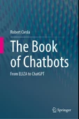 The Book of Chatbots: From ELIZA to ChatGPT Robert Ciesla - 1