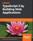 Learn TypeScript 3 by Building Web Applications Sebastien DuBois Alexis Georges - 1