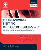 Programming 8-bit PIC Microcontrollers in C: with Interactive Hardware Simulation Martin P. Bates - 1
