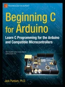 Beginning C for Arduino: Learn C Programming for the Arduino (Technology in Action) Jack Purdum - 1