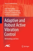 Adaptive and Robust Active Vibration Control Methodology and Tests Advances in Industrial Control Ioan Doré Landau - 1