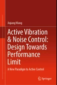 Active Vibration & Noise Control: Design Towards Performance Limit: A New Paradigm to Active Control Jiqiang Wang - 1
