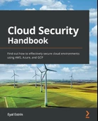 Cloud Security Handbook: Find out how to effectively secure cloud environments using AWS, Azure, and GCP Eyal Estrin - 1