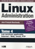 Linux Administration : Tome 4, Les services applicatifs Internet (French Edition) Jean-François Bouchaudy - 1