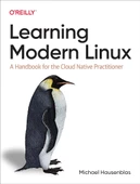 Learning Modern Linux: A Handbook for the Cloud Native Practitioner Michael Hausenblas - 1