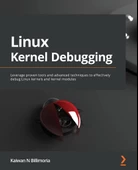 Linux Kernel Debugging: Leverage proven tools and advanced techniques to effectively debug Linux kernels and kernel modules Billimoria - 1