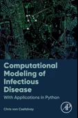 Computational Modeling of Infectious Disease: With Applications in Python Chris von Csefalvay - 1
