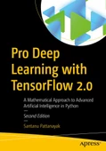 Pro Deep Learning with TensorFlow 2.0: A Mathematical Approach to Advanced Artificial Intelligence in Python 2nd ed. Santanu Pattanayak - 1