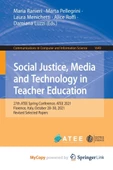 Social Justice, Media and Technology in Teacher Education: 27th ATEE Spring Conference, ATEE 2021, Florence, Italy, October 28-29, 2021, Revised Selected Papers Ranieri - 1