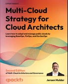 Multi-Cloud Strategy for Cloud Architects Learn how to adopt and manage public clouds by leveraging BaseOps, FinOps, and DevSecOps 2nd ed. Jeroen Mulder - 1