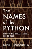 The Names of the Python: Belonging in East Africa, 900 to 1930 (Africa and the Diaspora: History, Politics, Culture) David L. Schoenbrun - 1