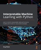 Interpretable Machine Learning with Python: Learn to build interpretable high-performance models with hands-on real-world examples Serg Masís - 1