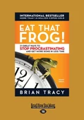 Eat That Frog!: 21 Great Ways to Stop Procrastinating and Get More Done in Less Time  Brian Tracy - 1