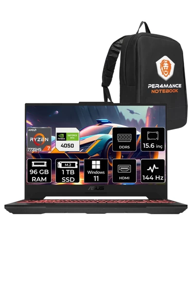 ASUS Tuf Gaming A15 R7 7735HS 96GB 1TB SSD RTX4050/6GB 144Hz 15.6" FHD W11P LP030 & PER4 ÇANTA