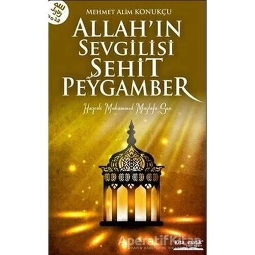 Allah’ın Sevgilisi Şehit Peygamber-Mehmet Alim Konukçu - Kitapmatik Yayınları